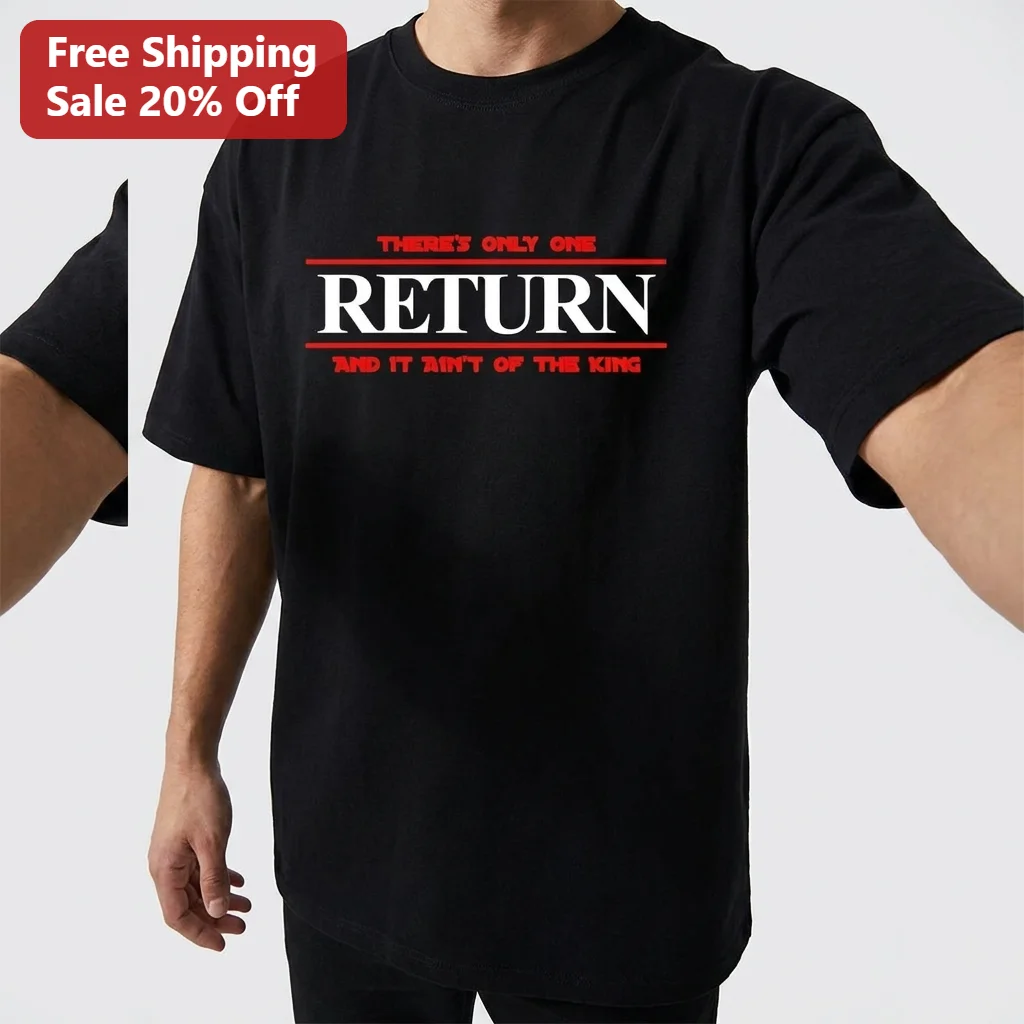 There's Only One Return And It Ain't Of The King Tee, Funny Clerks 2 Movie Quote Parody Shirt for Film Fans
