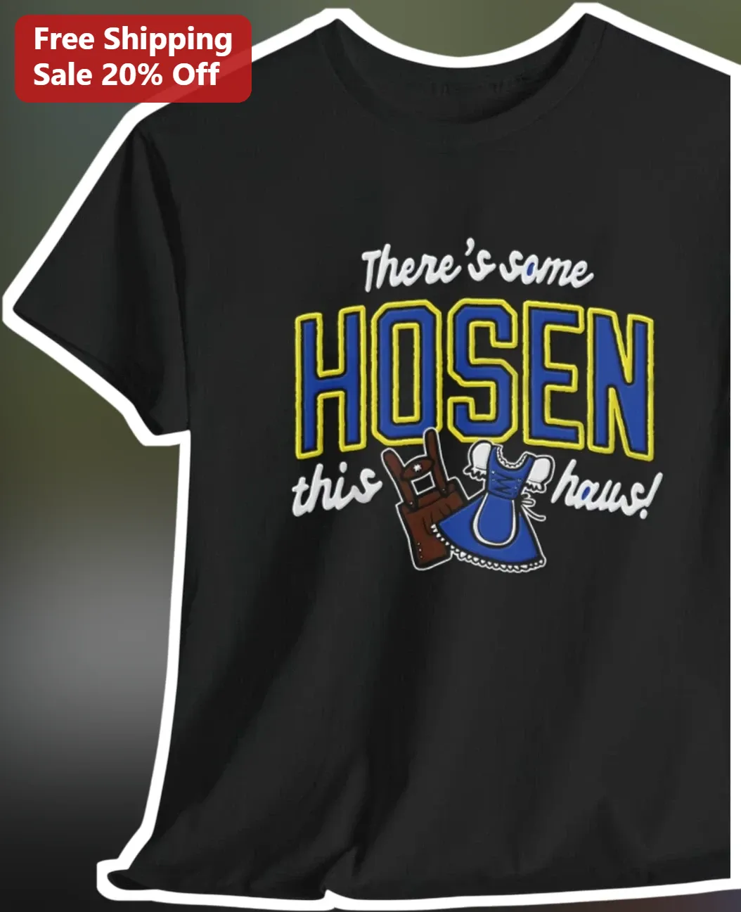 There's Some HOSEN This Haus Funny Pun Graphic Tee Oktoberfest Bavarian Party Shirt