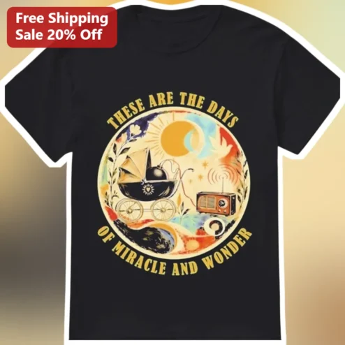 These Are The Days Of Miracle And Wonder Vintage New Baby Gift Tee