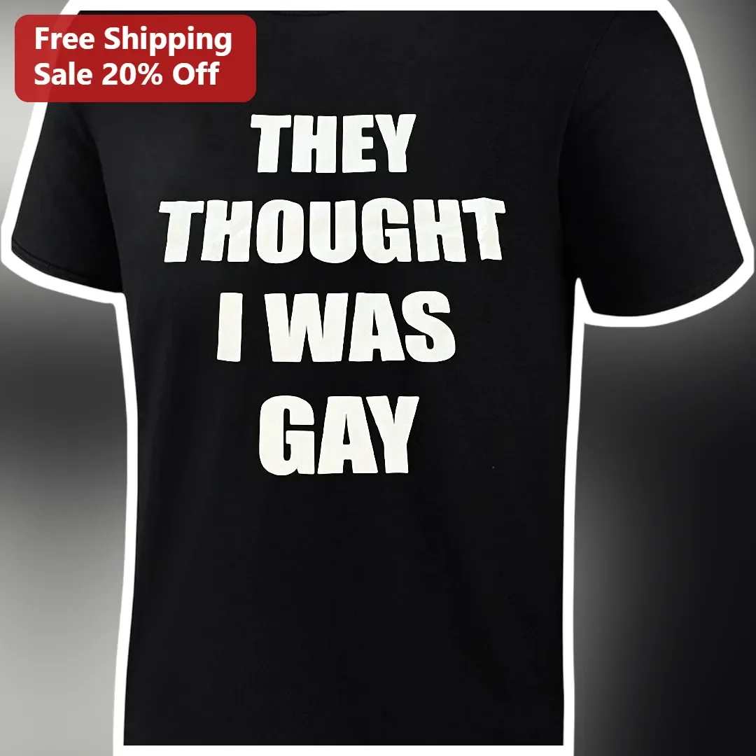 They Thought I Was Gay Tee Pride Humor Coming Out Shirt