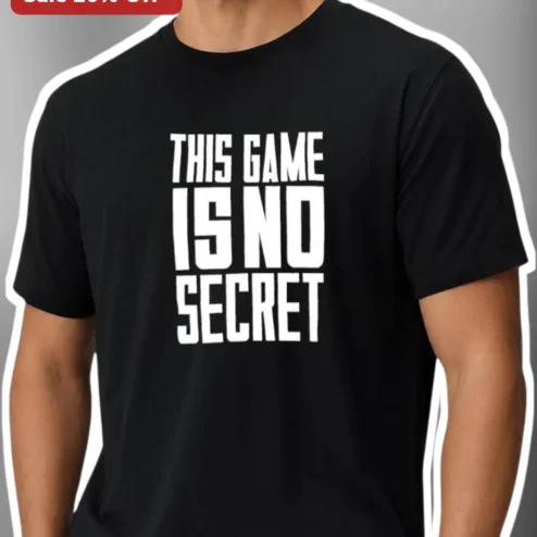 This Game Is No Secret Tee Funny Gaming Quote Shirt for Gamers and Streamers
