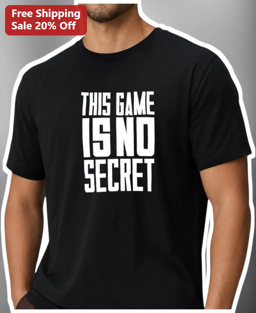 This Game Is No Secret Tee Funny Gaming Quote Shirt for Gamers and Streamers available at our Chicago, Illinois warehouse