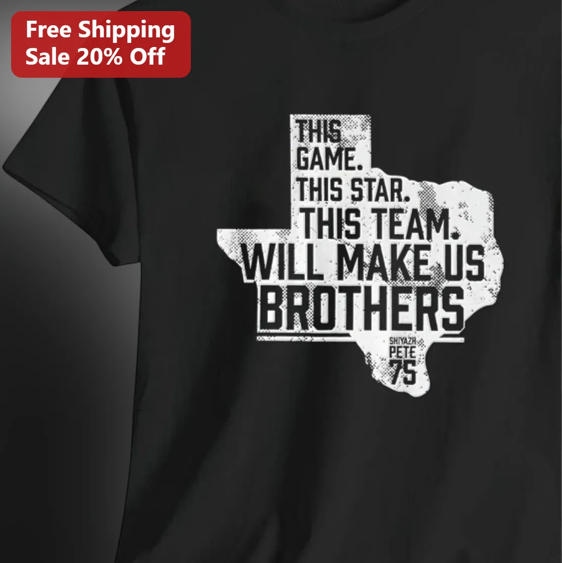 This Game This Star This Team Will Make Us Brothers Tee, Texas Football Custom Name and Number Shirt, Personalized Brotherhood Gift for Teammates