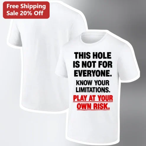This Hole Is Not For Everyone Tee Know Your Limitations Sarcastic Novelty Quote Graphic T-Shirt