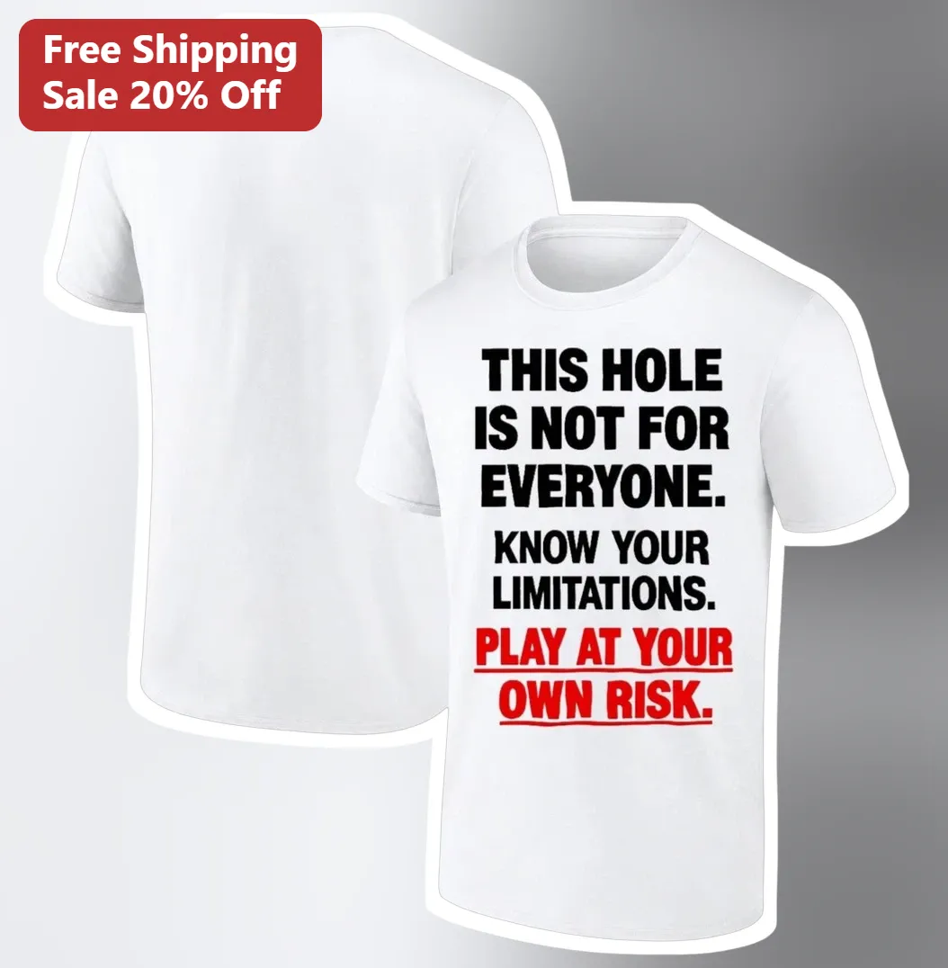 This Hole Is Not For Everyone Tee Know Your Limitations Sarcastic Novelty Quote Graphic T-Shirt