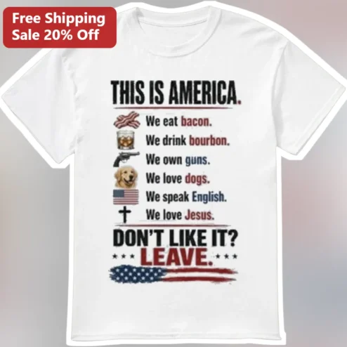 This Is America We Eat Bacon Drink Bourbon Own Guns Love Dogs Jesus Patriotic Humor Graphic Tee