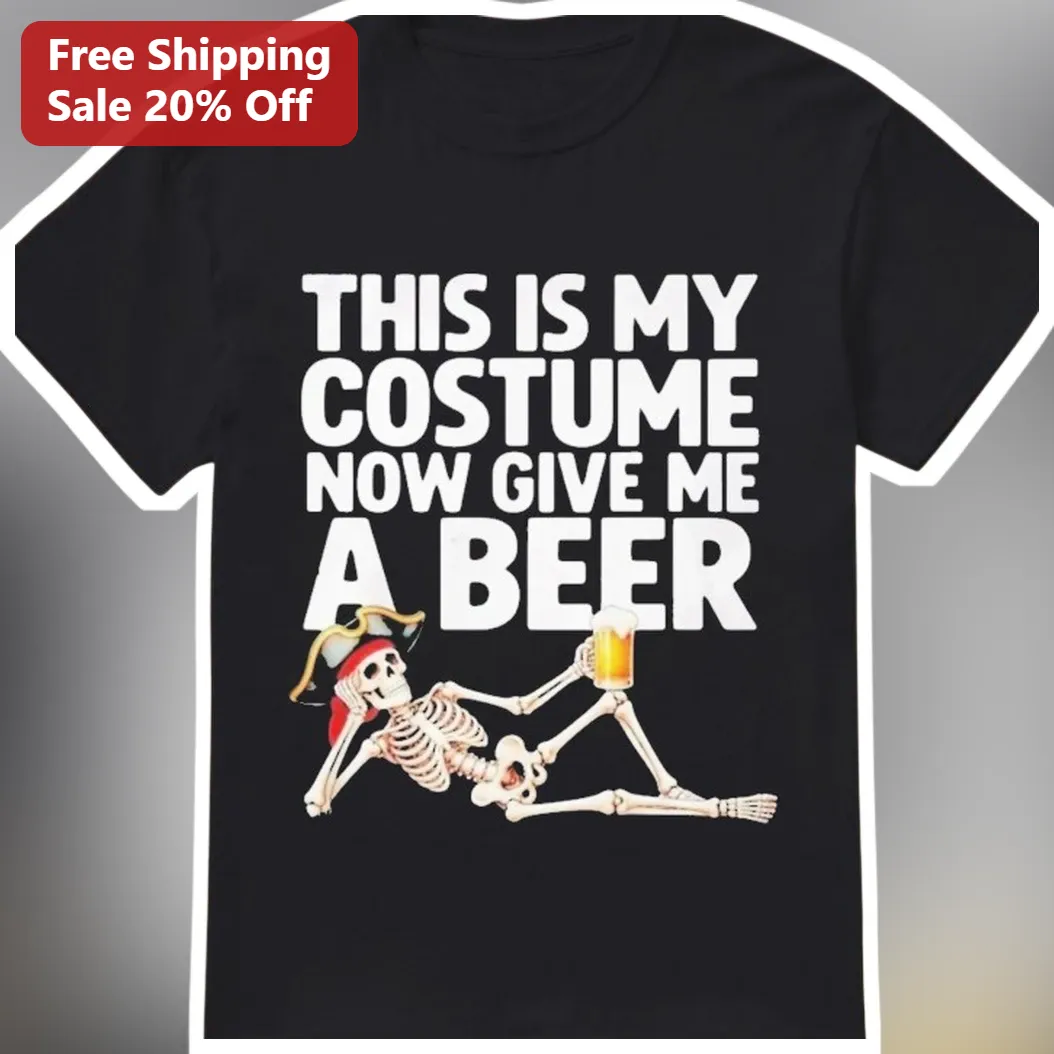 This Is My Costume Now Give Me A Beer Tee Funny Halloween Skeleton Pirate Shirt for Men