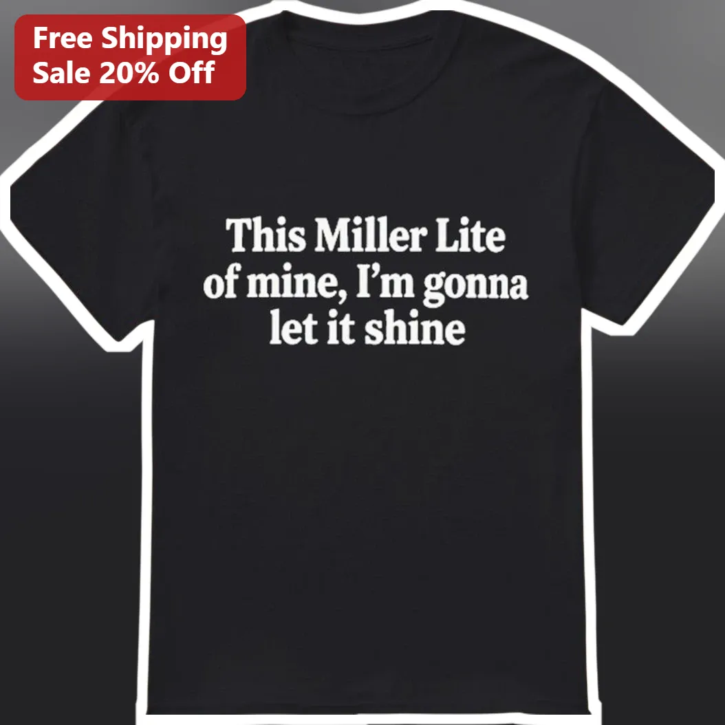 This Miller Lite of Mine I'm Gonna Let It Shine Drew Green Lyric Tee Country Music Fan Gift