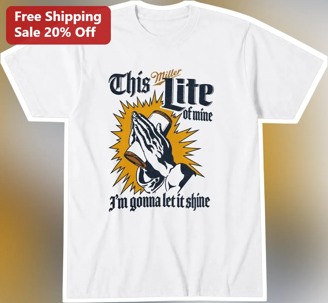 This Miller Lite of Mine I'm Gonna Let It Shine Tee Country Song Lyric Beer Gift for Men Women