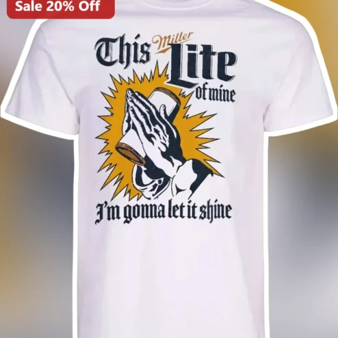 This Miller Lite of Mine Tee I'm Gonna Let It Shine Funny Beer Lover Gift