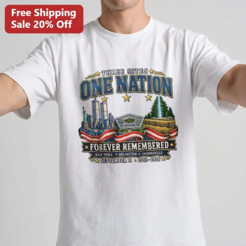 Three Sites One Nation Forever Remembered Tee, New York Arlington Shanksville September 11 2001-2026, 9/11 Memorial Patriot Day Gift