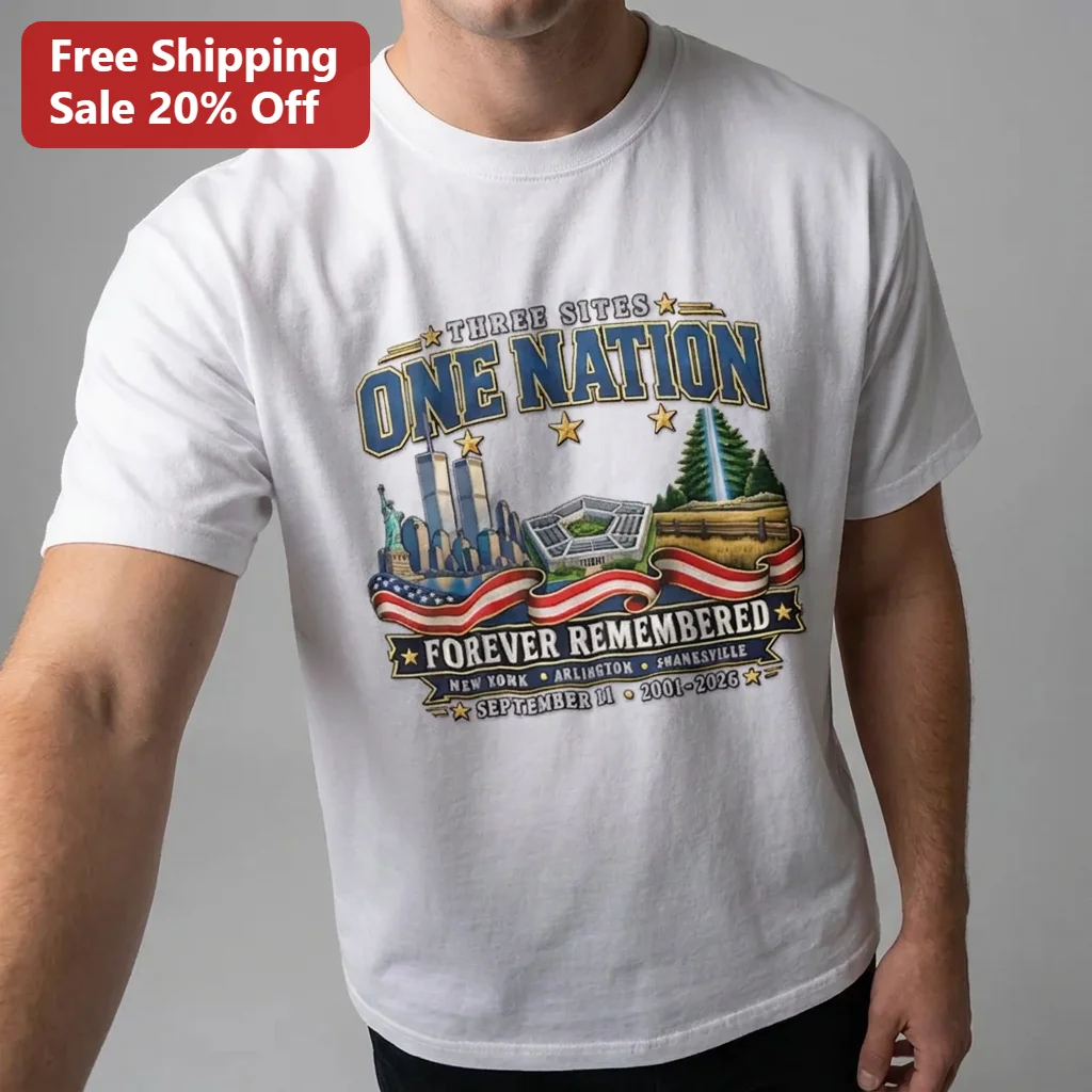 Three Sites One Nation Forever Remembered Tee New York Arlington Shanksville September 11 2001-2026