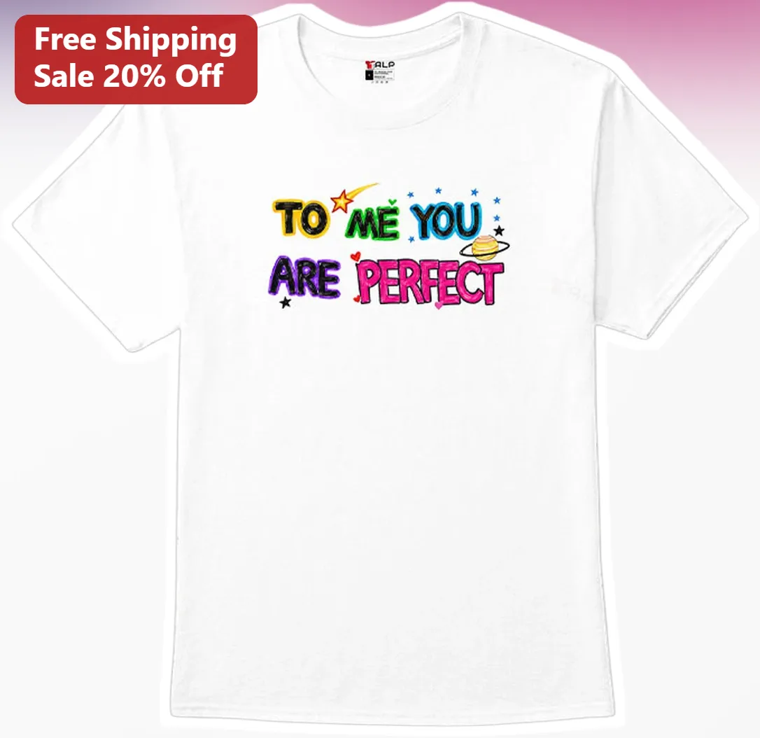 To Me You Are Perfect Graphic Tee Romantic Couple Gift Space Doodle Shirt