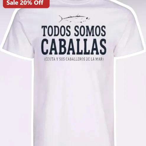 Todos Somos Caballas Ceuta Y Sus Caballeros De La Mar Graphic Tee