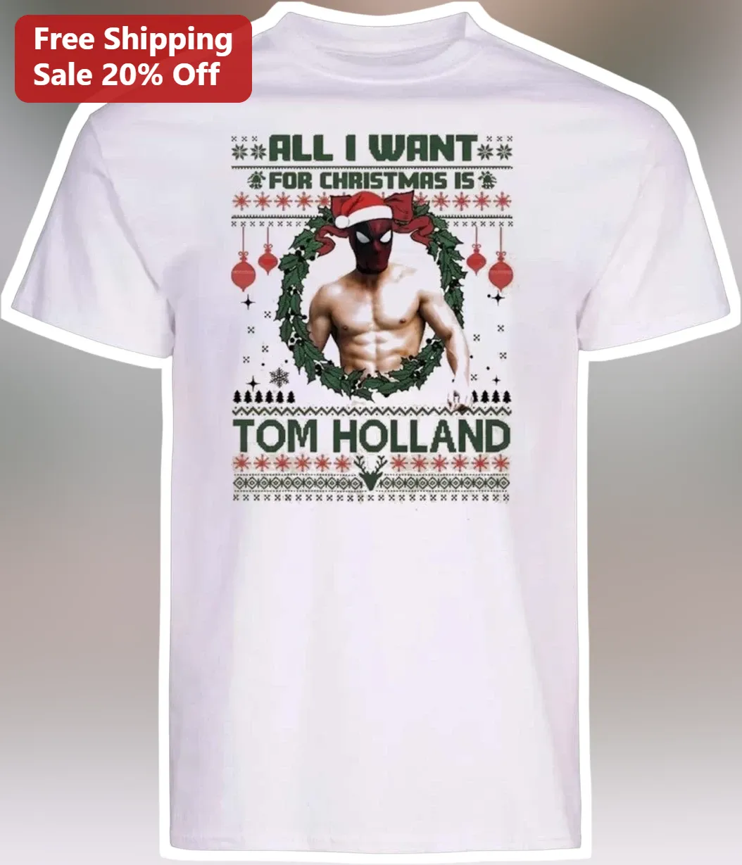Tom Holland Christmas Tee All I Want For Christmas Is Tom Holland Graphic Shirt
