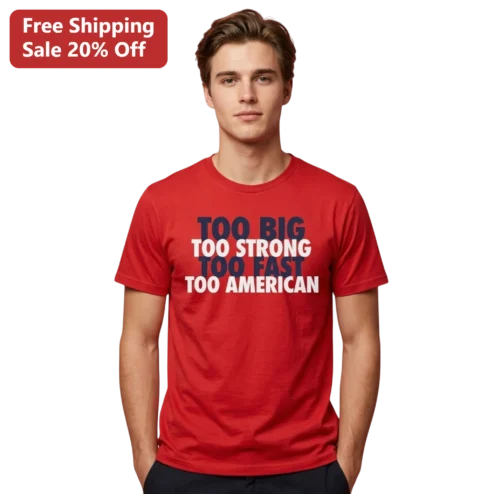 Too Big Too Strong Too Fast Too American Graphic Tee Patriotic Basketball Quote Shirt for Men