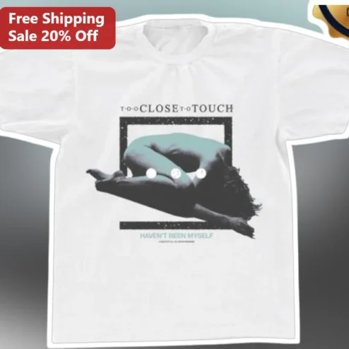 Too Close To Touch Haven't Been Myself Graphic Tee Post Hardcore Band Merch