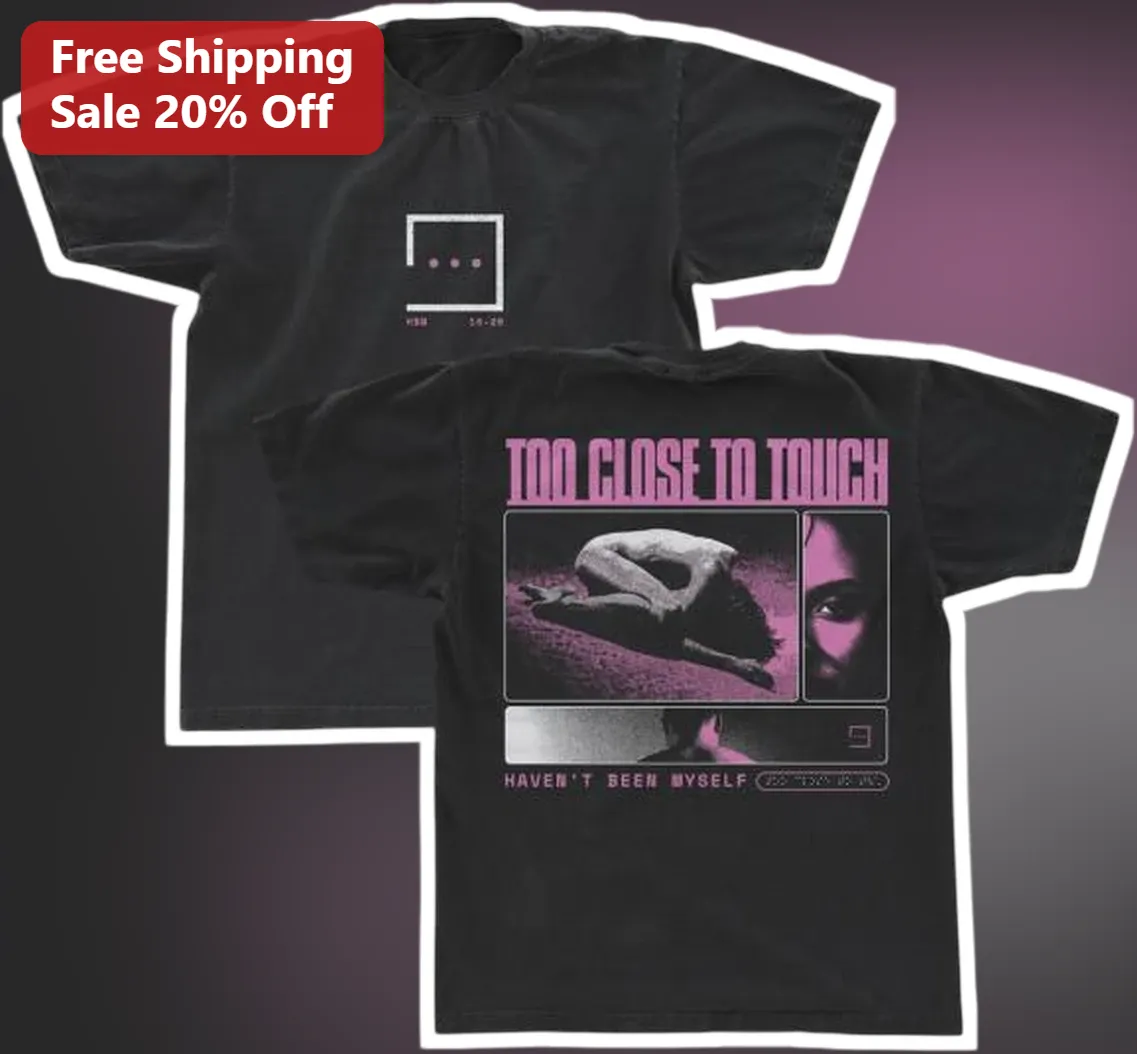 Too Close To Touch Haven't Been Myself Post Hardcore Band Graphic Tee