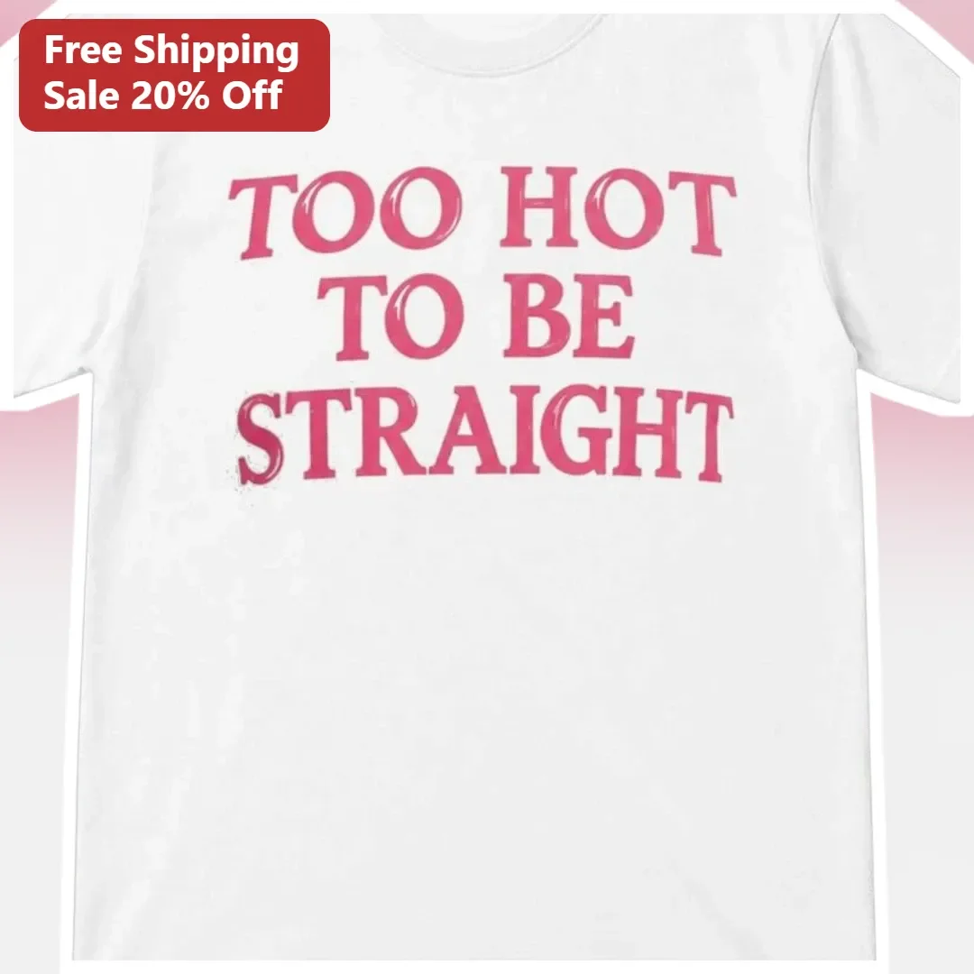 Too Hot To Be Straight Tee Queer Lesbian Pride Shirt Sapphic Apparel Gift