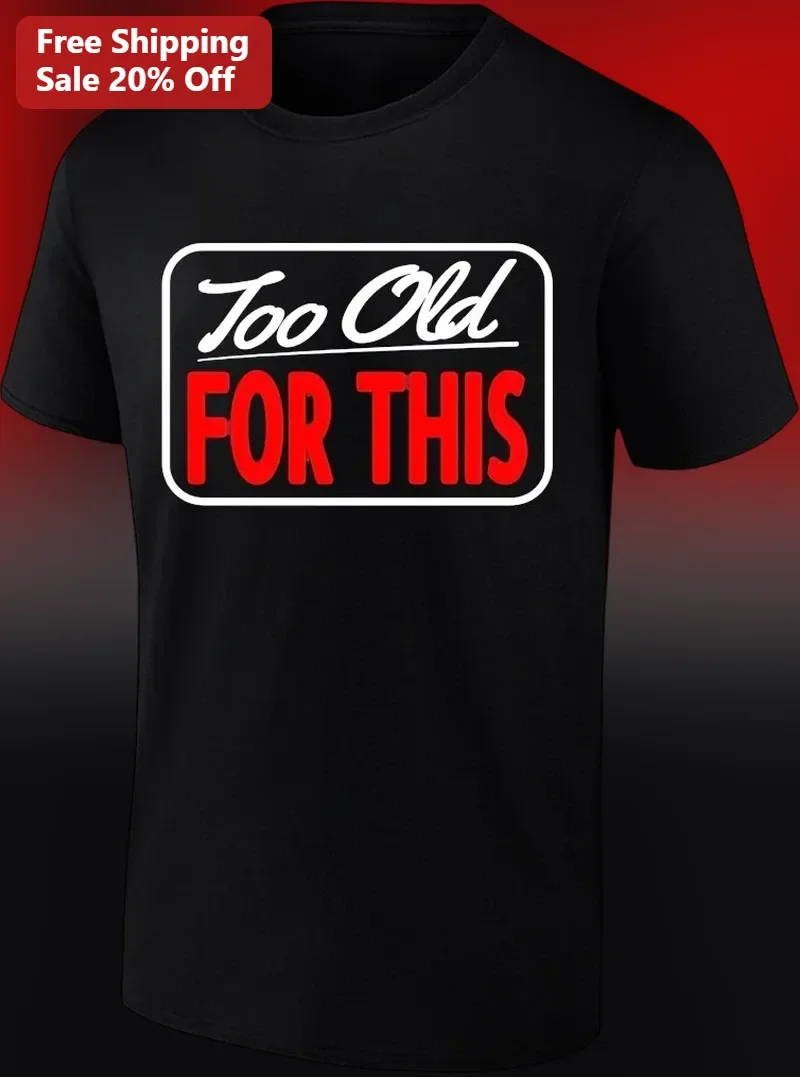 Too Old For This Tee Funny Sarcastic Age Joke Graphic Shirt for Adults