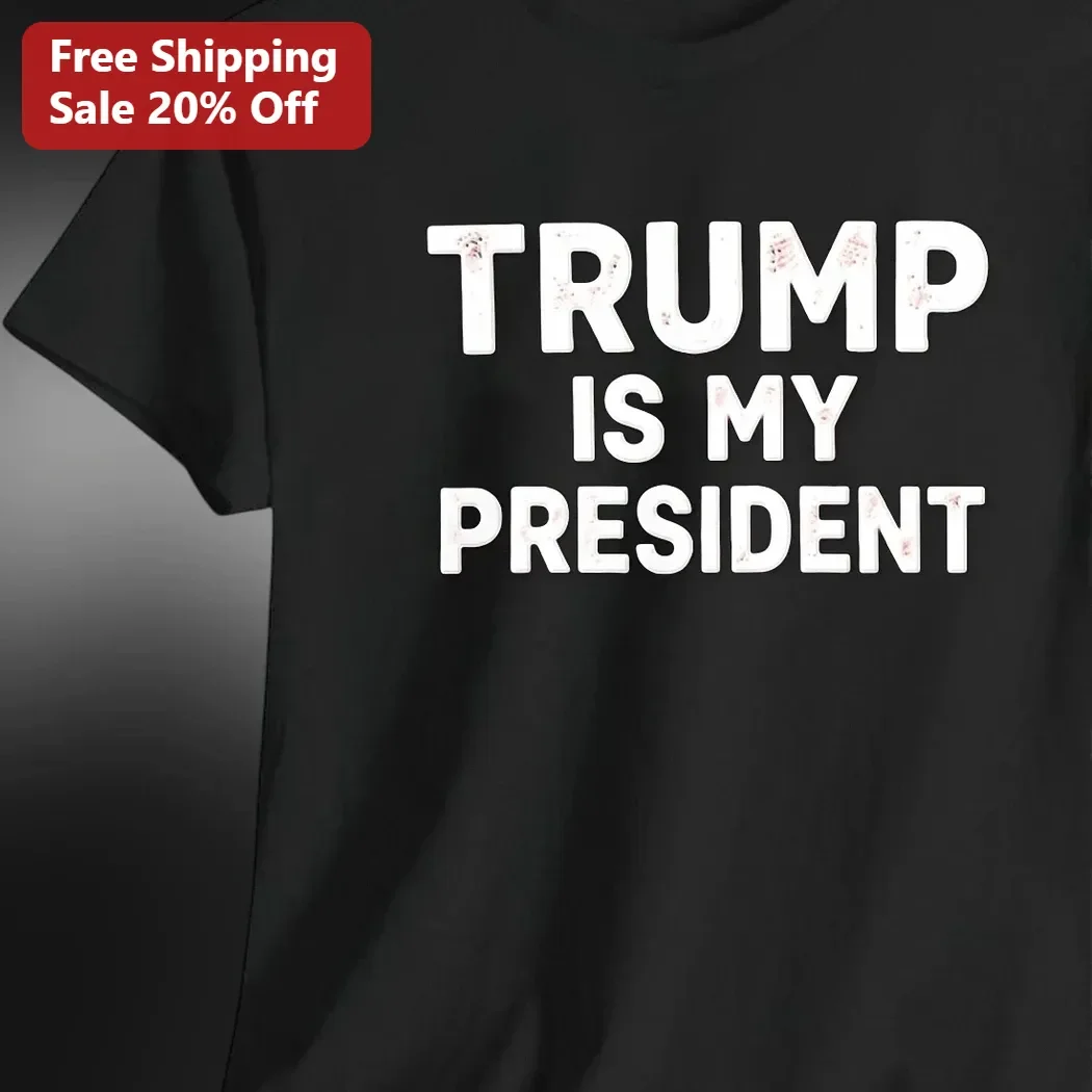 Trump Is My President Graphic Tee Donald Trump Political Statement Shirt Conservative Patriot Gift