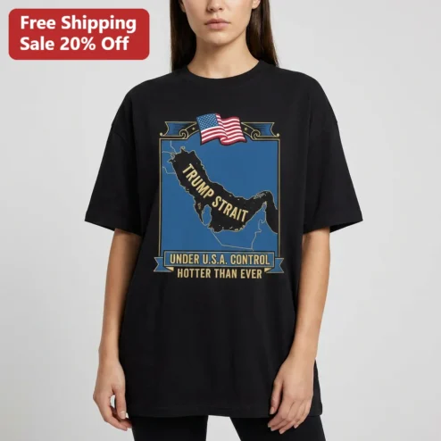 Trump Strait Under U.S.A. Control Hotter Than Ever Tee Patriotic Donald Trump Satire Political Shirt