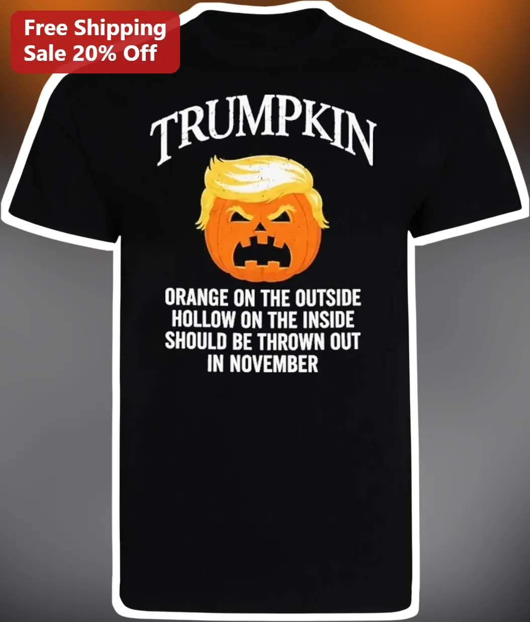 TRUMPKIN Orange on the Outside Hollow on the Inside Should Be Thrown Out in November Halloween Costume Tee