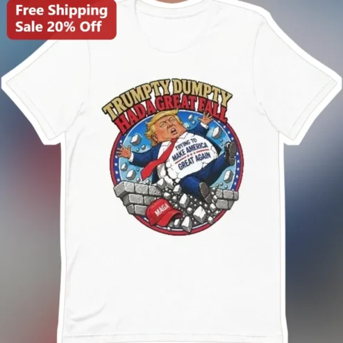 Trumpty Dumpty Had a Great Fall Donald Trump Political Satire Graphic Tee