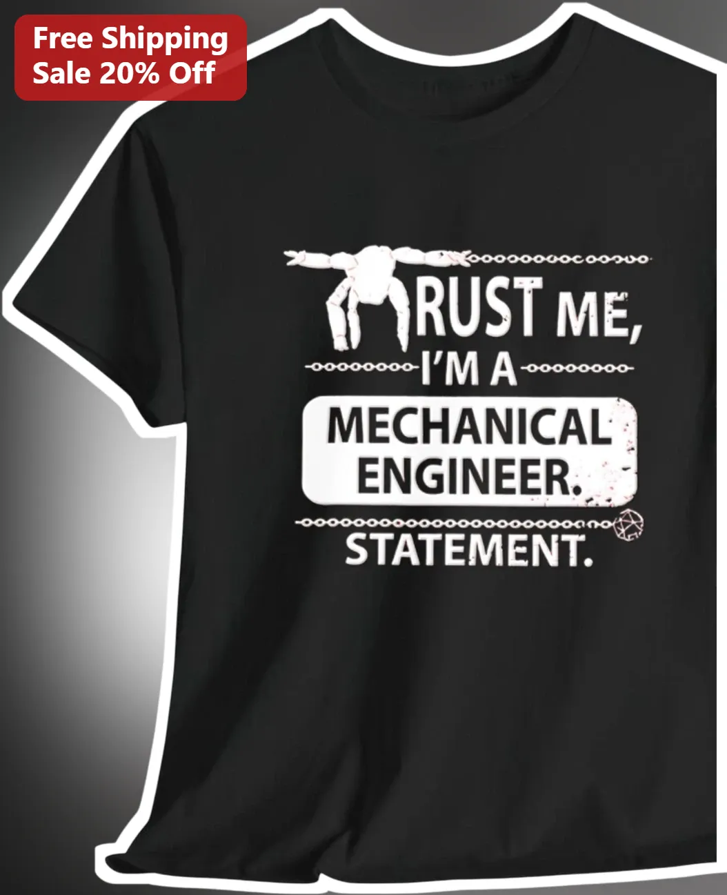 Trust Me, I'm A Mechanical Engineer. Statement. Tee Funny Engineering Humor Gift for Men Women