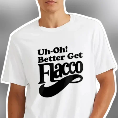Uh-Oh! Better Get Flacco Tee Joe Flacco NFL Fan Gift