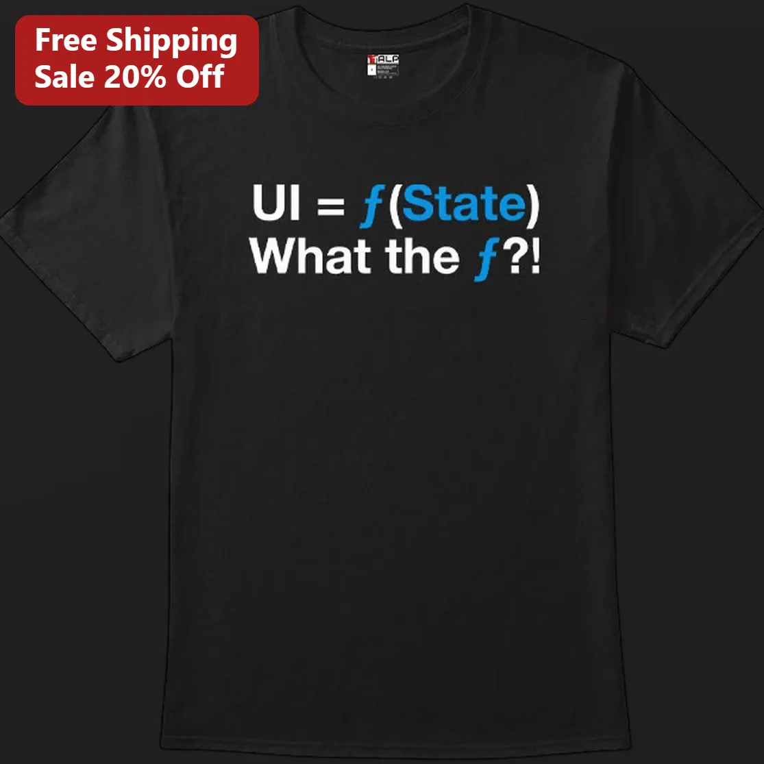 UI f(State) What the f?! Tee, Funny React Developer Humor Shirt, Coding Gift for Programmers, Coders and UI Designers, Software Engineer Tech Tee