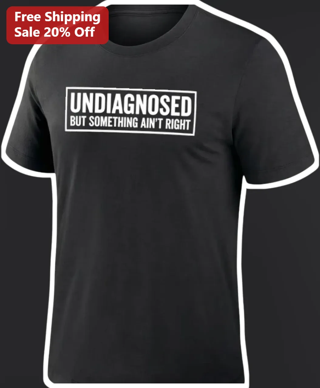 Undiagnosed But Something Ain'T Right Funny Mental Health Meme Tee