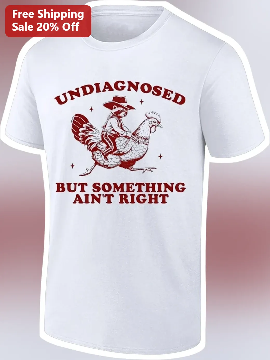 Undiagnosed But Something Ain't Right Raccoon Cowboy Funny Mental Health Tee