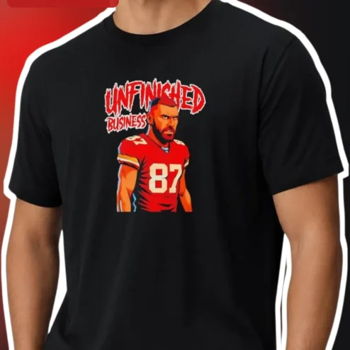 Unfinished Business Travis Kelce Tee Kansas City Chiefs NFL Fan Graphic Shirt