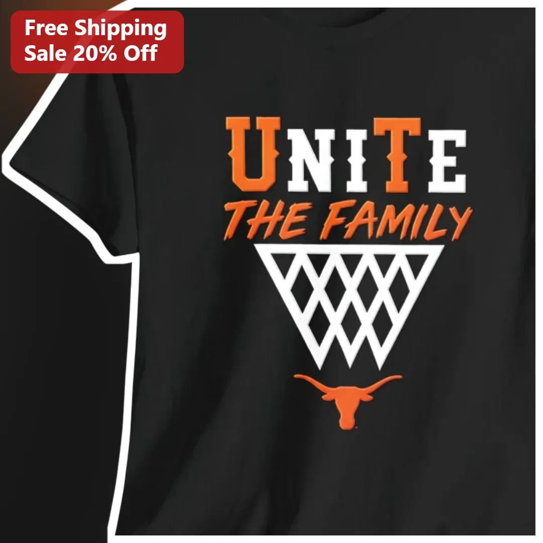 Unite The Family Tee Texas Longhorns Basketball Fan Apparel Gift