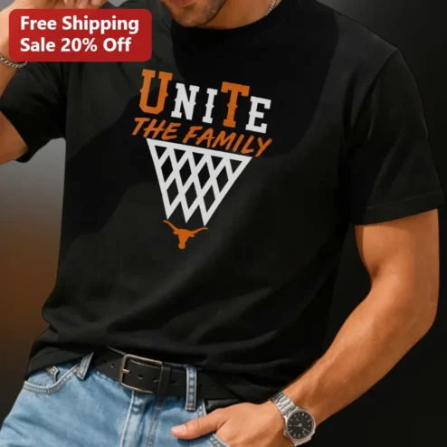Unite The Family Tee Texas Longhorns Basketball Fan Graphic Shirt