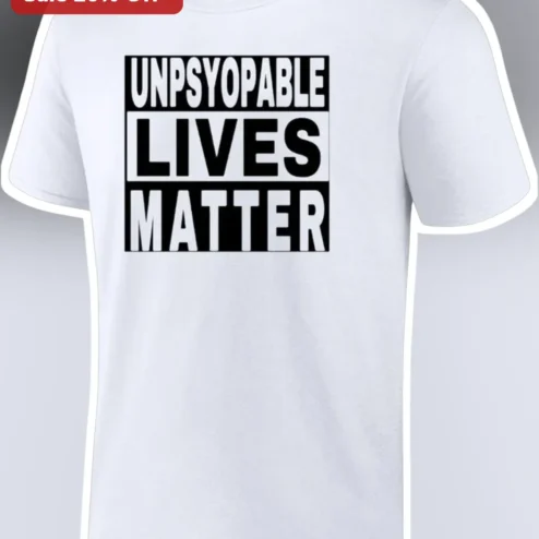 Unpsyopable Lives Matter Tee Unstoppable Mental Health Awareness Graphic Shirt