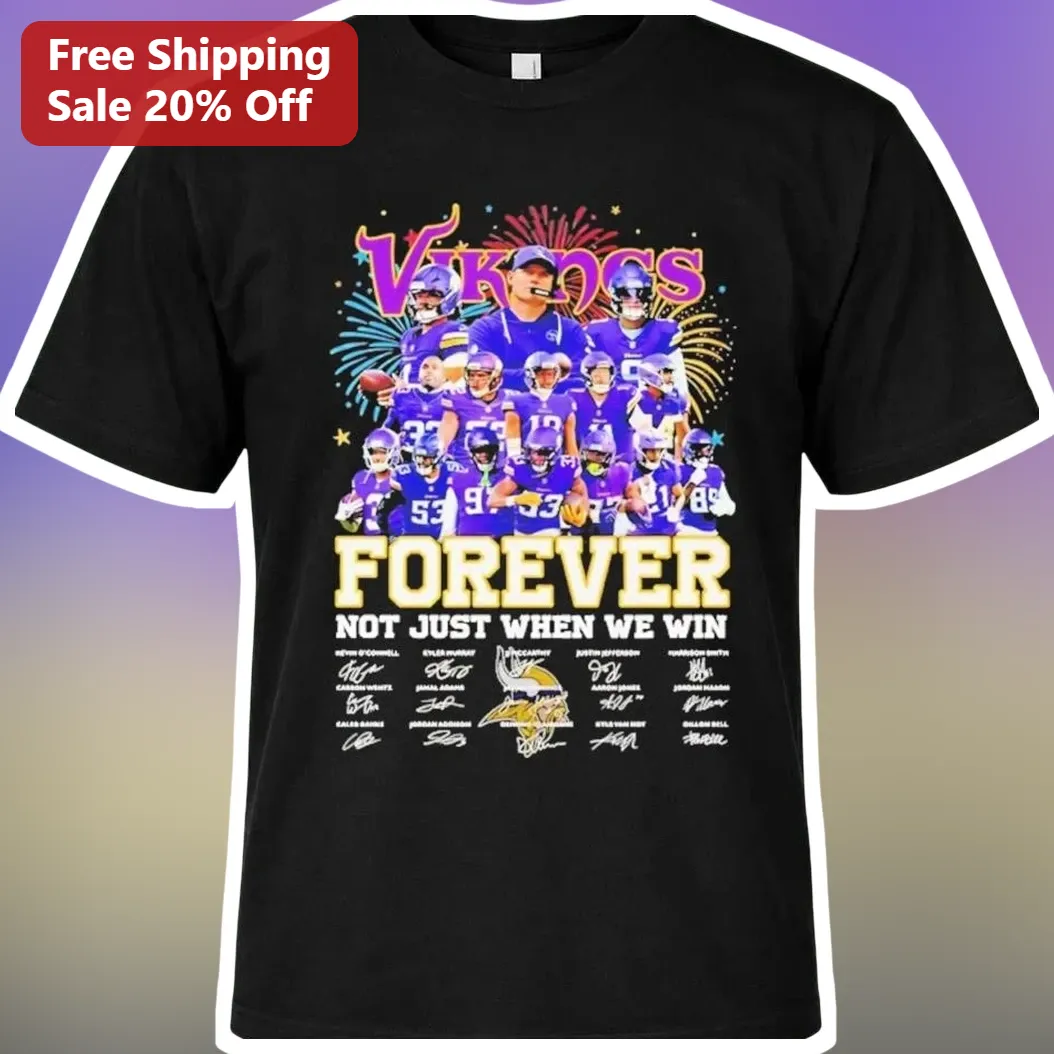Vikings Forever Not Just When We Win Minnesota Vikings Team Graphic Tee NFL Fan Gift