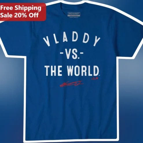 VLADDY -VS- THE WORLD Vladimir Guerrero Jr Signature Tee Toronto Blue Jays Fan Gift