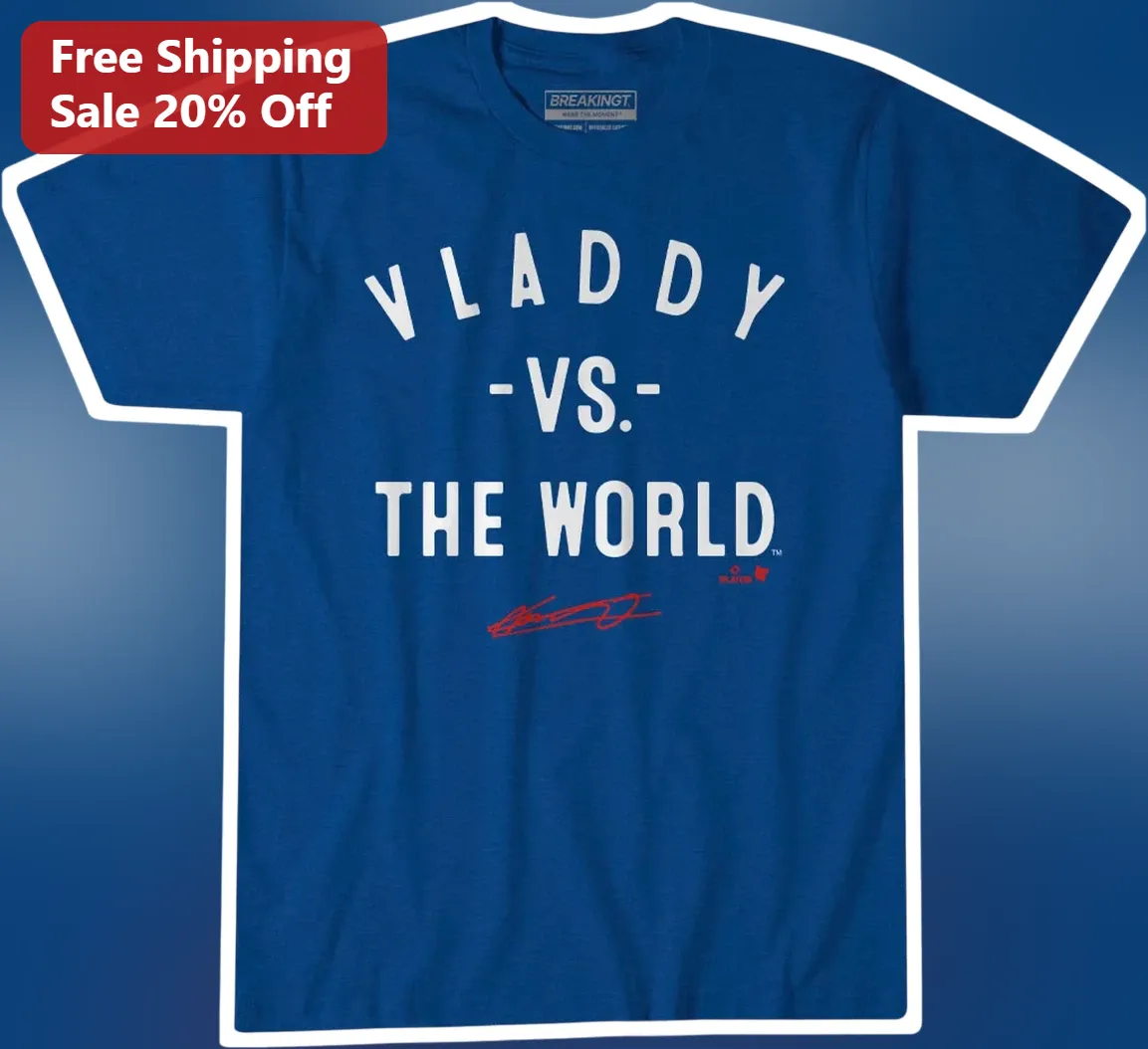 VLADDY -VS- THE WORLD Vladimir Guerrero Jr Signature Tee Toronto Blue Jays Fan Gift