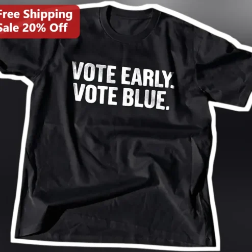 Vote Early Vote Blue Tee Democratic Party Apparel Election Day Gift