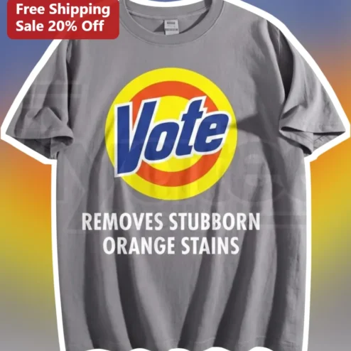 Vote Removes Stubborn Orange Stains Political Satire Tee Anti-Trump Election Humor Shirt