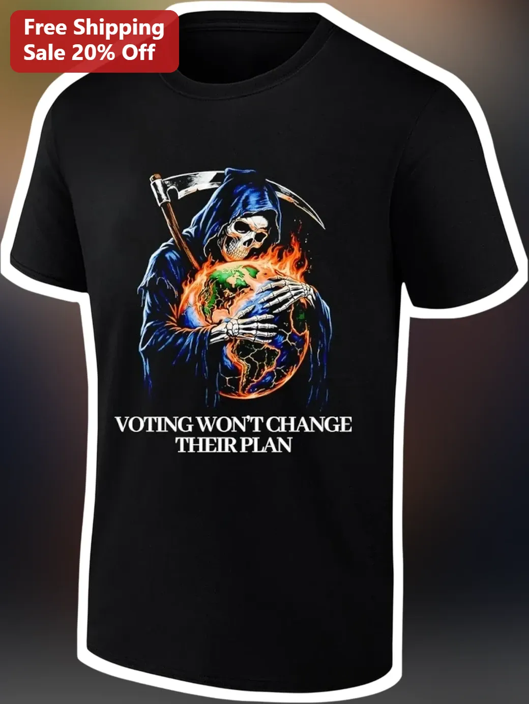 Voting Won't Change Their Plan Grim Reaper Earth Graphic Tee Political Protest Shirt