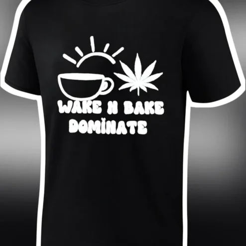 Wake N Bake Dominate Graphic Tee Coffee Cannabis Stoner Humor Shirt