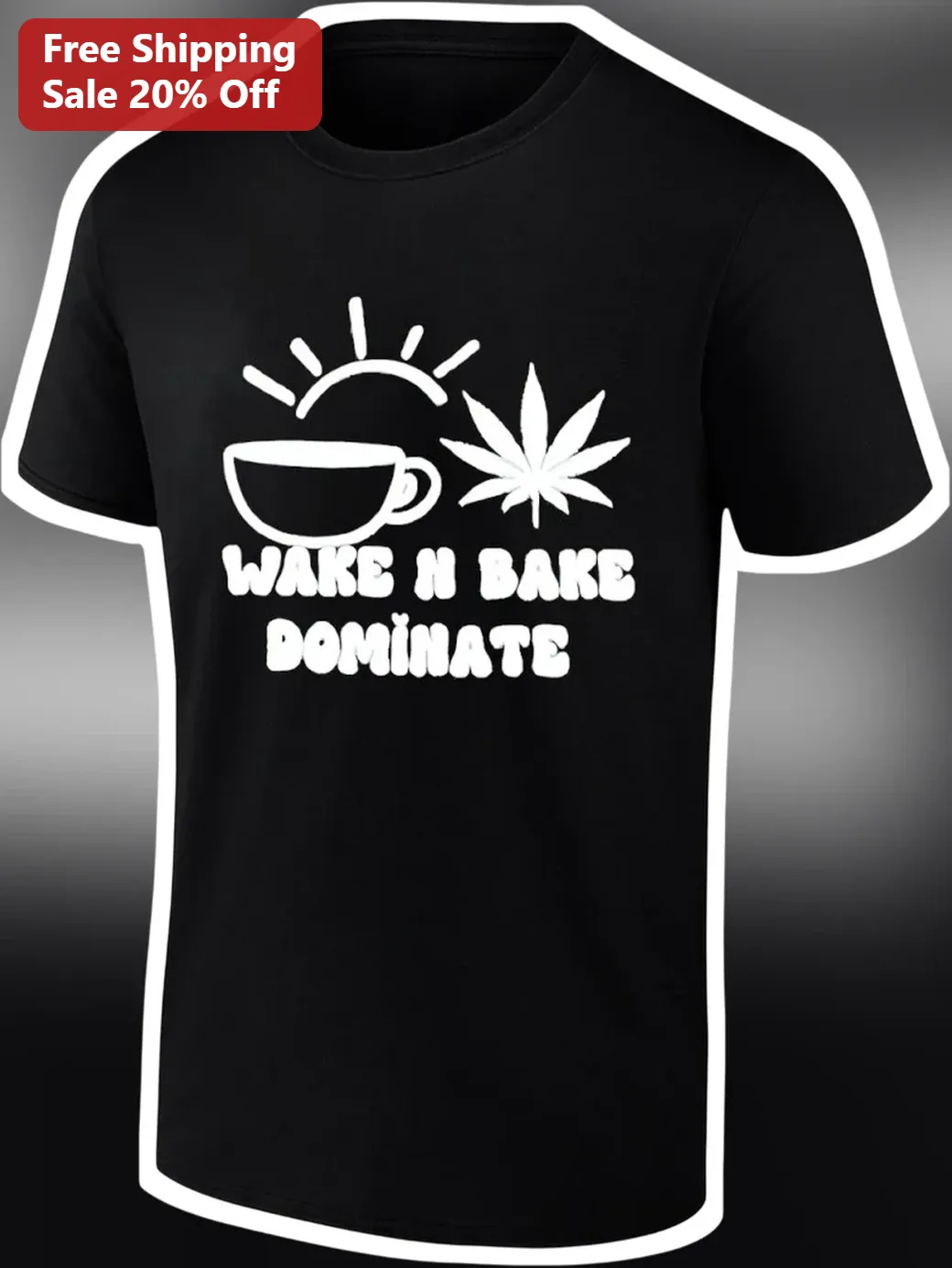 Wake N Bake Dominate Graphic Tee Coffee Cannabis Stoner Humor Shirt