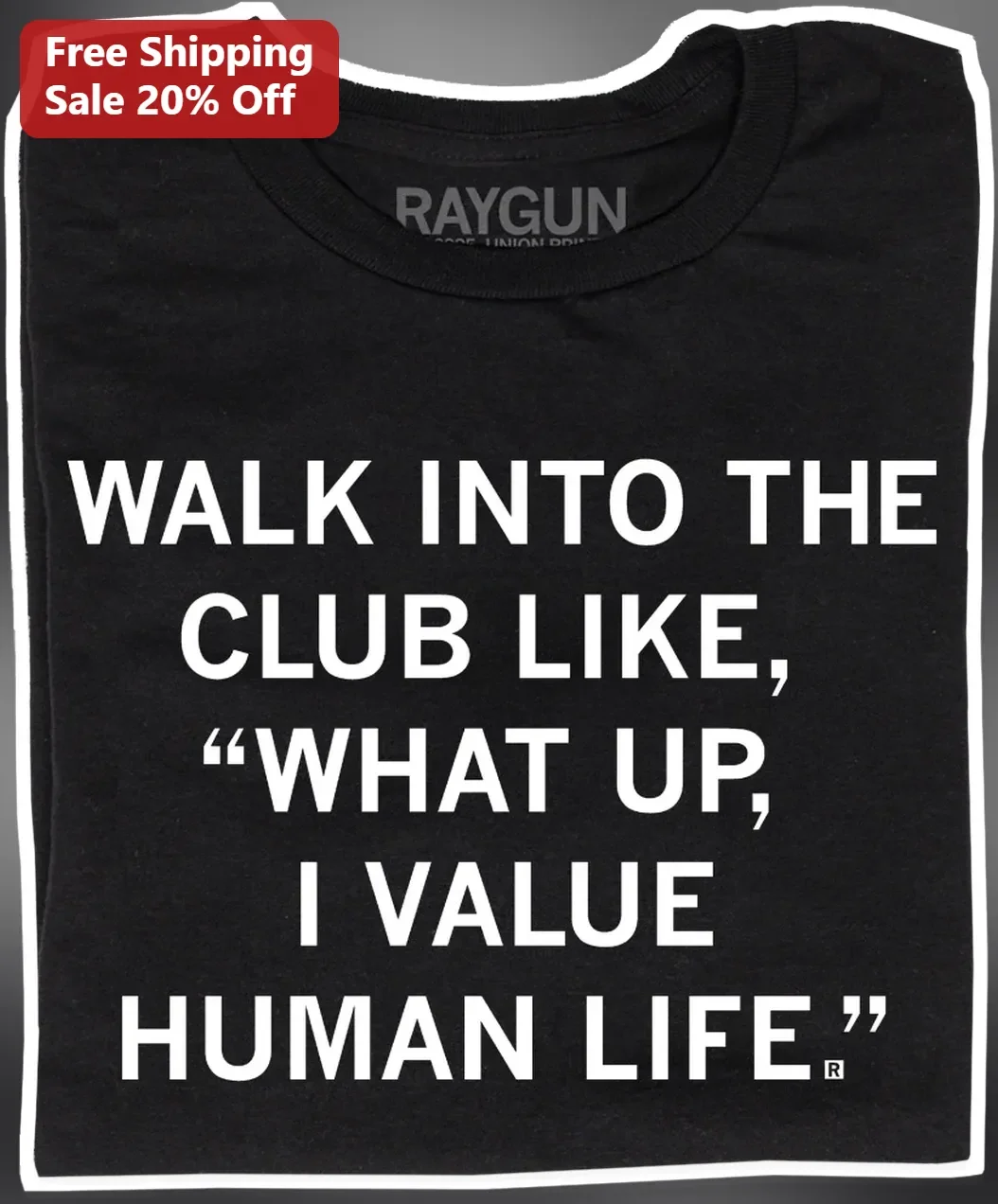 Walk Into The Club Like What Up I Value Human Life Meme Graphic Tee