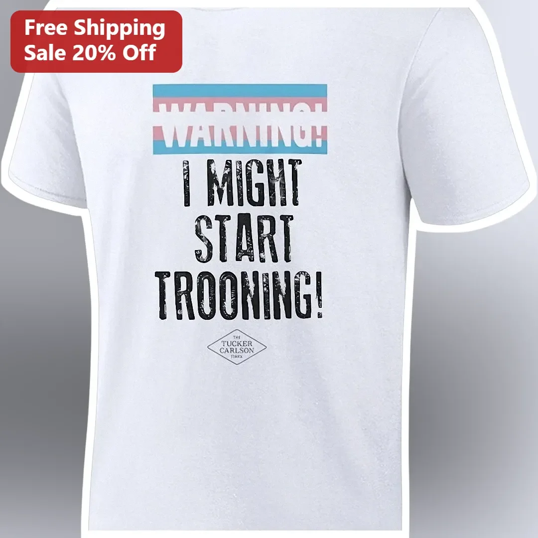 Warning I Might Start Trooning Graphic Tee Funny Tucker Carlson Meme Shirt