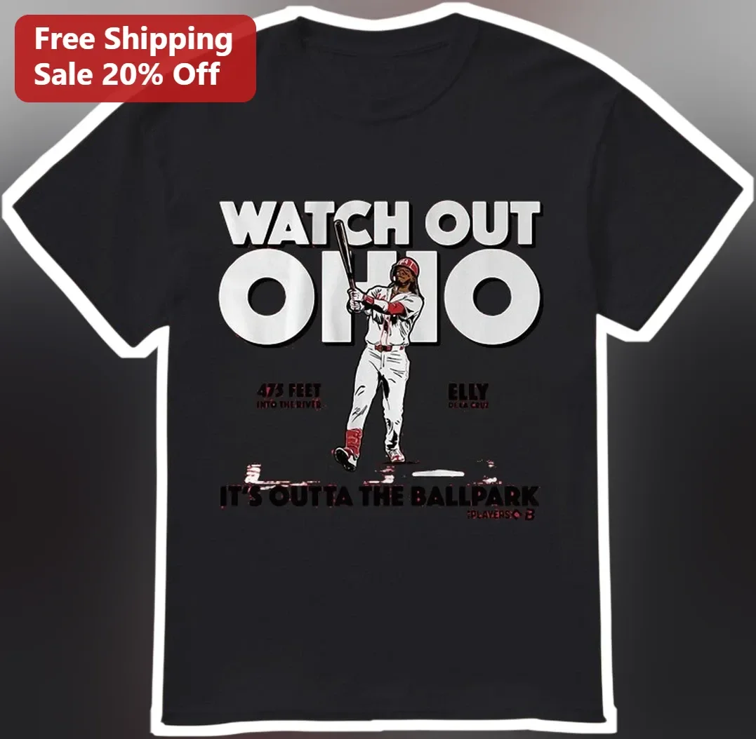 Watch Out Ohio It's Outta The Ballpark Elly De La Cruz Cincinnati Reds Baseball Fan Tee