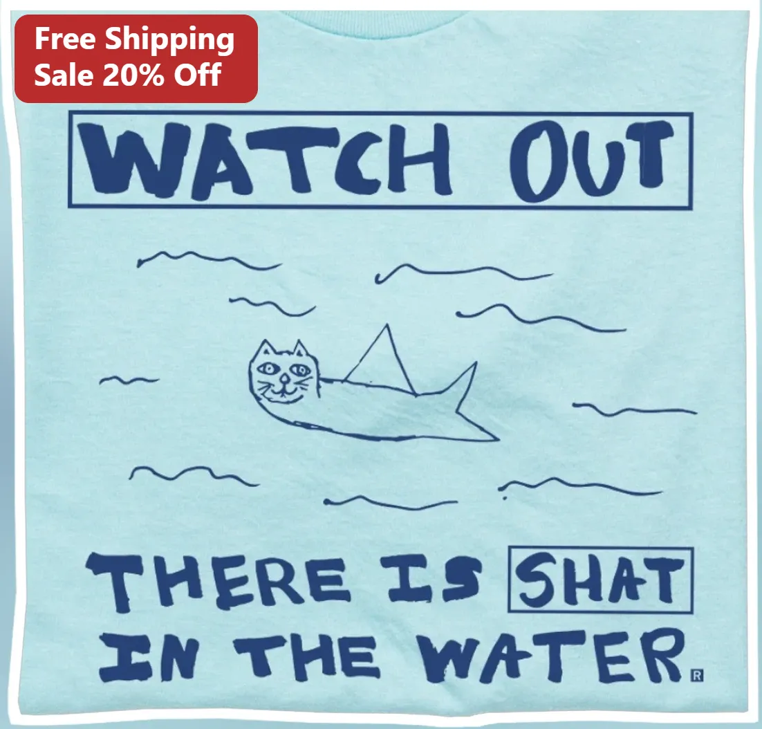 Watch Out There Is Shat In The Water Funny Cat Shark Graphic Tee Gag Gift