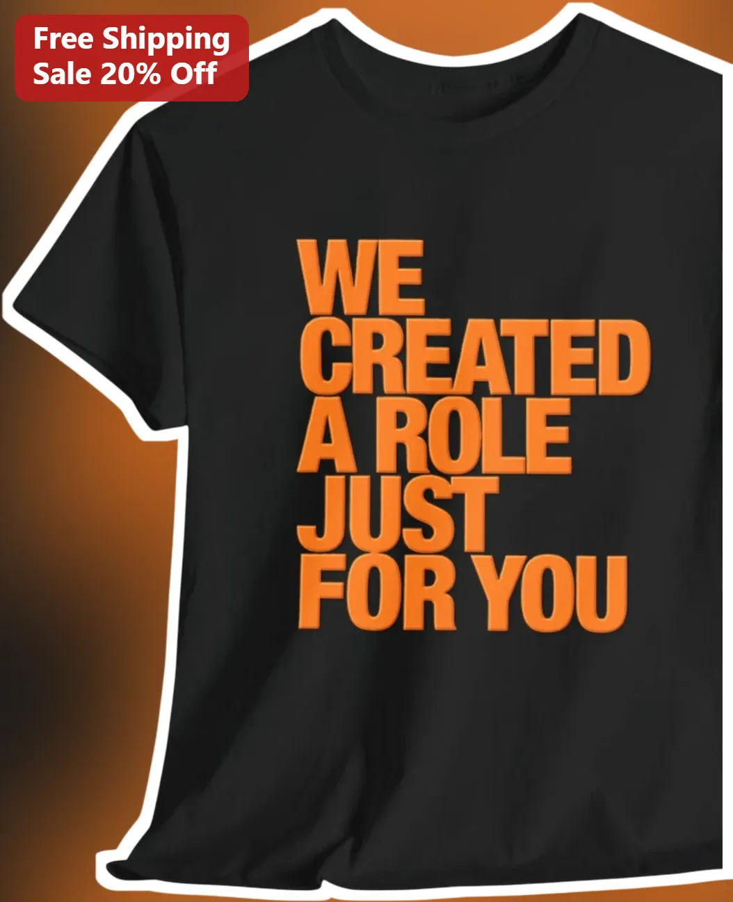 We Created A Role Just For You Tee Funny New Job Gift Office Humor Shirt